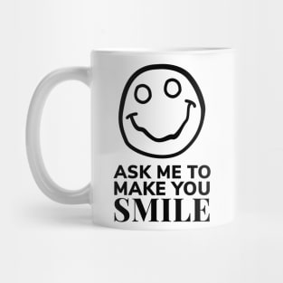 Ask Me to Make You Smile Mug